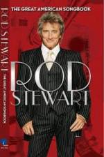 Watch Rod Stewart: It Had to Be You - The Great American Songbook 123movieshub