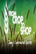 Watch Crop to Shop: Jimmy's Supermarket Secrets 123movieshub