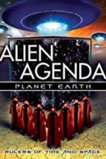Watch Alien Agenda Planet Earth: Rulers of Time and Space 123movieshub