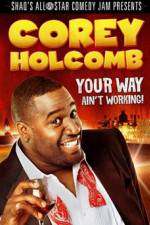 Watch Corey Holcomb: Your Way Ain't Working 123movieshub