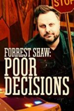 Watch Forrest Shaw: Poor Decisions 123movieshub