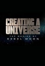 Watch Creating a Universe: The Making of Rebel Moon (Short 2024) 123movieshub