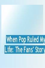 Watch When Pop Ruled My Life: The Fans' Story 123movieshub