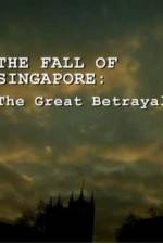 Watch The Fall Of Singapore: The Great Betrayal 123movieshub