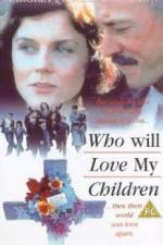 Watch Who Will Love My Children? 123movieshub
