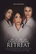 Watch Deadly Mom Retreat 123movieshub