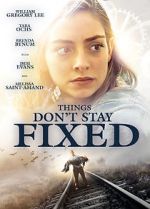 Watch Things Don\'t Stay Fixed 123movieshub