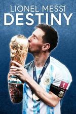Watch Lionel Messi: Destiny (TV Special 2023) 123movieshub