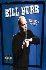 Watch Bill Burr: Why Do I Do This? 123movieshub
