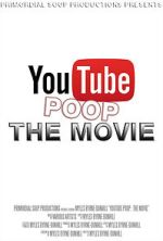 Watch YouTube Poop: The Movie 123movieshub
