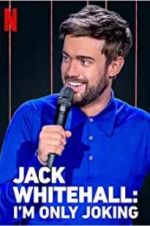 Watch Jack Whitehall: I\'m Only Joking 123movieshub