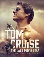Watch Tom Cruise: The Last Movie Star 123movieshub
