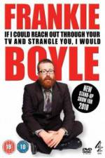 Watch Frankie Boyle If I Could Reach Out Through Your TV And Strangle You I Would 123movieshub