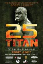 Watch Titan Fighting Championship 25: Kevin Asplund vs. Bobby Lashley 123movieshub