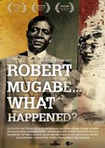Watch Robert Mugabe... What Happened? 123movieshub
