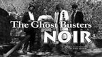 Watch The Ghost Busters: Noir 123movieshub