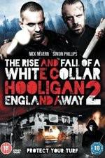 Watch White Collar Hooligan 2 England Away 123movieshub