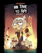 Watch No Time to Spy: A Loud House Movie 123movieshub