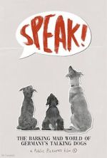 Watch Speak! The Barking Mad World of Germany's Talking Dogs (1910-1945) (Short 2023) 123movieshub