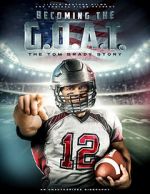 Watch Becoming the G.O.A.T.: The Tom Brady Story 123movieshub