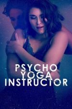 Watch Psycho Yoga Instructor 123movieshub