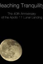 Watch Reaching Tranquility: The 40th Anniversary of the Apollo 11 Lunar Landing 123movieshub
