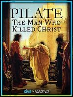 Watch Pilate: The Man Who Killed Christ 123movieshub