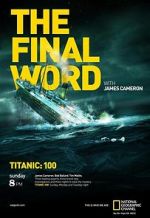 Watch Titanic: The Final Word with James Cameron 123movieshub