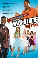 Watch I'm Through with White Girls 123movieshub