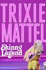Watch Trixie Mattel: Skinny Legend 123movieshub