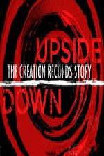 Watch Upside Down The Creation Records Story 123movieshub