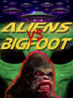 Watch Aliens vs. Bigfoot 123movieshub