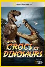 Watch National Geographic When Crocs Ate Dinosaurs 123movieshub