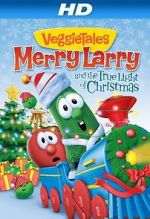 Watch VeggieTales: Merry Larry and the True Light of Christmas 123movieshub