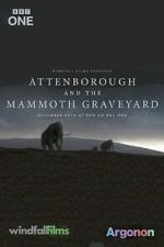Watch Attenborough and the Mammoth Graveyard (TV Special 2021) 123movieshub
