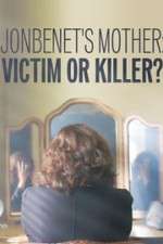 Watch JonBenet\'s Mother: Victim or Killer 123movieshub