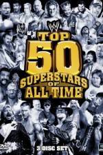 Watch WWE Top 50 Superstars of All Time 123movieshub