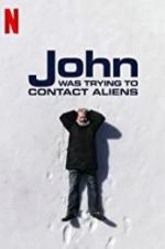 Watch John Was Trying to Contact Aliens 123movieshub