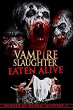 Watch Vampire Slaughter: Eaten Alive 123movieshub