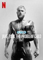 Watch Untold: Jake Paul the Problem Child 123movieshub