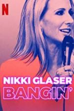 Watch Nikki Glaser: Bangin\' 123movieshub