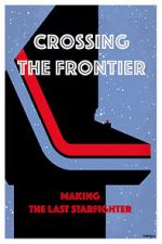 Watch Crossing the Frontier: Making \'The Last Starfighter\' 123movieshub