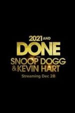 Watch 2021 and Done with Snoop Dogg & Kevin Hart (TV Special 2021) 123movieshub