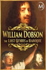 Watch William Dobson, the Lost Genius of Baroque 123movieshub