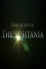 Watch Dark Secrets Of The Lusitania 123movieshub