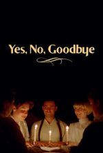 Watch Yes, No, Goodbye (Short 2023) 123movieshub