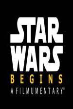 Watch Star Wars Begins: A Filmumentary 123movieshub