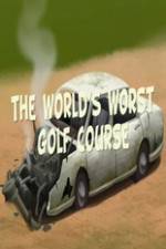 Watch The Worlds Worst Golf Course 123movieshub