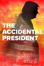 Watch The Accidental President 123movieshub