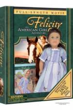 Watch Felicity An American Girl Adventure 123movieshub